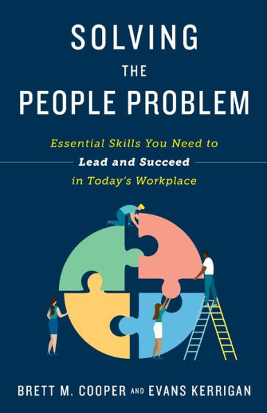 Solving the People Problem: Essential Skills You Need to Lead and Succeed Today's Workplace