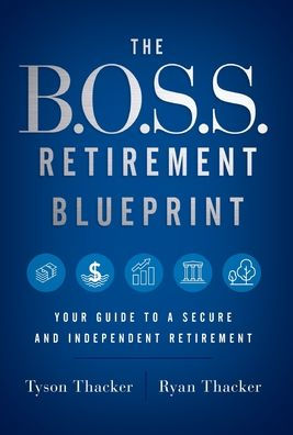 The B.O.S.S. Retirement Blueprint: Your Guide to a Secure and Independent