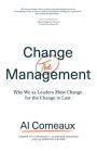 Change (the) Management: Why We as Leaders Must Change for the Change to Last