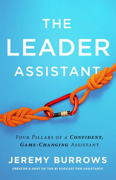 The Leader Assistant: Four Pillars of a Confident, Game-Changing Assistant