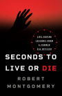 Seconds to Live or Die: Life-Saving Lessons from a Former CIA Officer