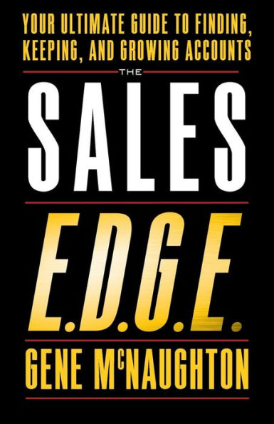 The Sales EDGE: Your Ultimate Guide to Finding, Keeping, and Growing Accounts