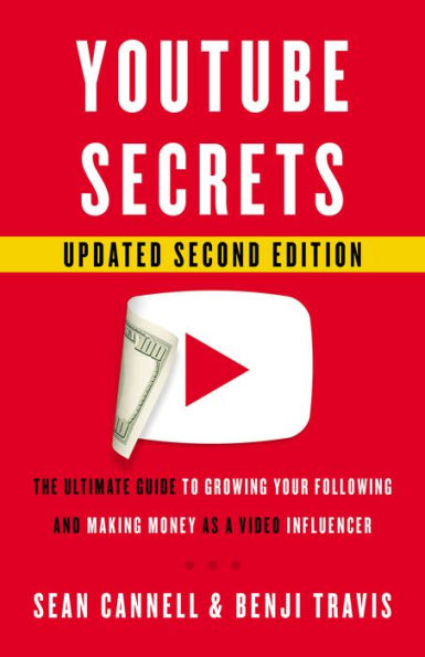 YouTube Secrets: The Ultimate Guide to Growing Your Following and Making Money as a Video I