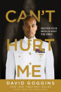 Can't Hurt Me: Master Your Mind and Defy the Odds by David Goggins,  Paperback