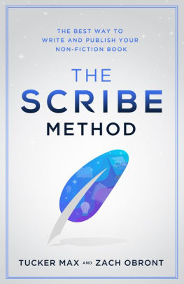 The Scribe Method The Best Way To Write And Publish Your Non Fiction Book By Tucker Max Zach Obront Nook Book Ebook Barnes Noble