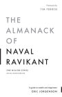 The Almanack of Naval Ravikant: A Guide to Wealth and Happiness