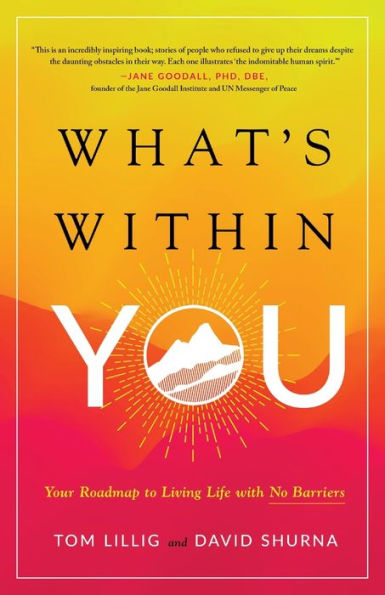 What's Within You: Your Roadmap to Living Life With No Barriers