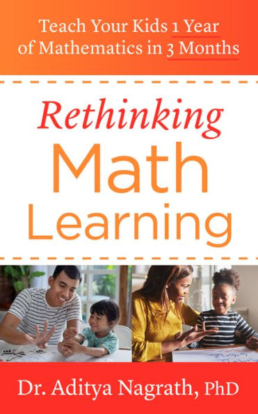 Rethinking Math Learning: Teach Your Kids 1 Year of Mathematics in 3 Months