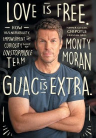 Ebooks magazines free download pdf Love Is Free. Guac Is Extra.: How Vulnerability, Empowerment, and Curiosity Built an Unstoppable Team by Monty Moran (English Edition) PDB 9781544515953