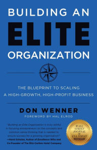Title: Building an Elite Organization: The Blueprint to Scaling a High-Growth, High-Profit Business, Author: Don Wenner