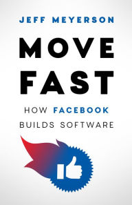 Title: Move Fast: How Facebook Builds Software, Author: Jeff Meyerson