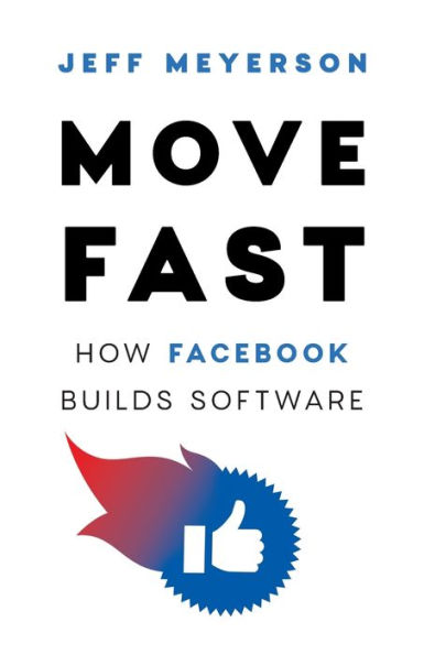 Move Fast: How Facebook Builds Software