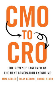 Title: CMO to CRO: The Revenue Takeover by the Next Generation Executive, Author: Mike Geller
