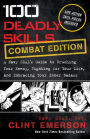 100 Deadly Skills: A Navy SEAL's Guide to Crushing Your Enemy, Fighting for Your Life, and Embracing Your Inner Badass (COMBAT EDITION)