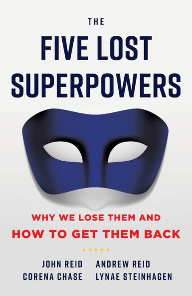 The Five Lost Superpowers: Why We Lose Them and How to Get Back