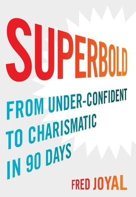 Superbold: From Under-Confident to Charismatic 90 Days