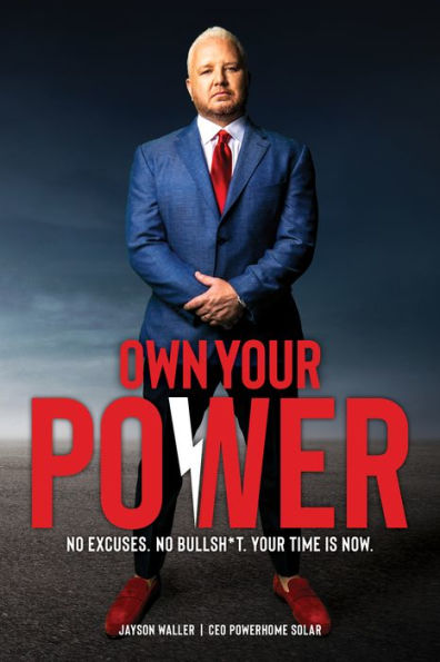 Own Your Power: No Excuses. No Bullsh*t. Your Time is Now.