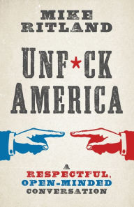 Free downloadable audio books for ipod Unfuck America: A Respectful, Open-Minded Conversation in English FB2 CHM 9781544524887 by 