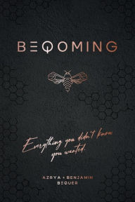 Title: Beqoming: Everything You Didn't Know You Wanted, Author: Azrya Bequer