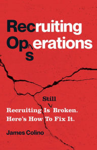 Title: RecOps: Recruiting Is (Still) Broken. Here's How to Fix It., Author: James Colino