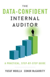 Title: The Data-Confident Internal Auditor: A Practical, Step-by-Step Guide, Author: Yusuf Moolla