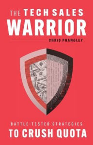 Free book downloads pdf The Tech Sales Warrior: Battle-Tested Strategies to Crush Quota ePub DJVU by  in English 9781544527451
