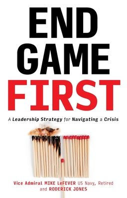 End Game First: A Leadership Strategy for Navigating a Crisis