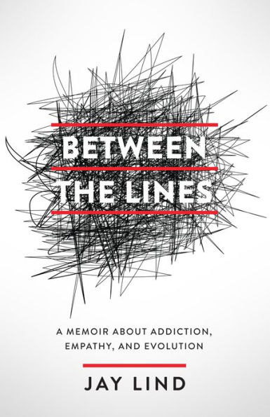 Between the Lines: A Memoir about Addiction, Empathy, and Evolution