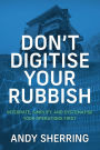 Don't Digitise Your Rubbish: Integrate, Simplify, and Systematise Your Operations First