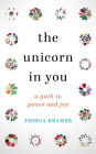 The Unicorn in You: A Path to Peace and Joy