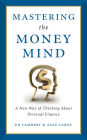 Mastering the Money Mind: A New Way of Thinking About Personal Finance