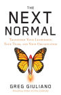 The Next Normal: Transform Your Leadership, Your Team, and Your Organization