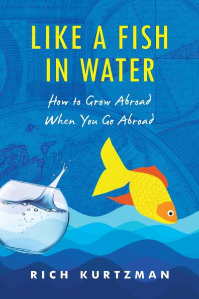 Like a Fish Water: How to Grow Abroad When You Go
