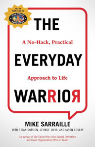 Title: The Everyday Warrior: A No-Hack, Practical Approach to Life, Author: Mike Sarraille