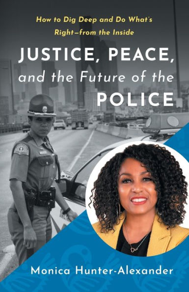 Justice, Peace, and the Future of Police: How to Dig Deep Do What's Right - from Inside