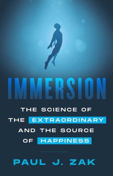 Immersion: The Science of the Extraordinary and the Source of Happiness