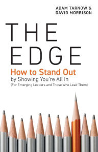 Title: The Edge: How to Stand Out by Showing You're All In (For Emerging Leaders and Those Who Lead Them), Author: Adam Tarnow