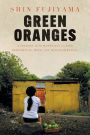 Green Oranges: A Journey into Honduras to Find Redemption, Hope, and Transformation