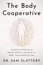 The Body Cooperative: Essential Elements of Human Health - And How to Make Them Work for You