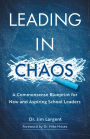 Leading in Chaos: A Commonsense Blueprint for New and Aspiring School Leaders