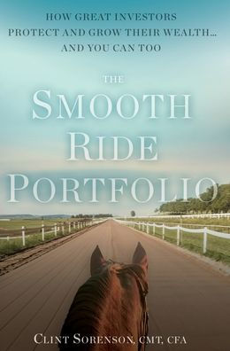 The Smooth Ride Portfolio: How Great Investors Protect and Grow Their Wealth...and You Can Too