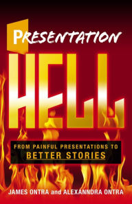 Title: Presentation Hell: From Painful Presentations to Better Stories, Author: James Ontra