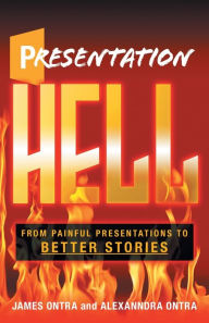 Title: Presentation Hell: From Painful Presentations to Better Stories, Author: James Ontra