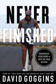 Title: Never Finished: Unshackle Your Mind and Win the War Within, Author: David Goggins