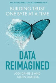 Title: Data Reimagined: Building Trust One Byte at a Time, Author: Jodi Daniels