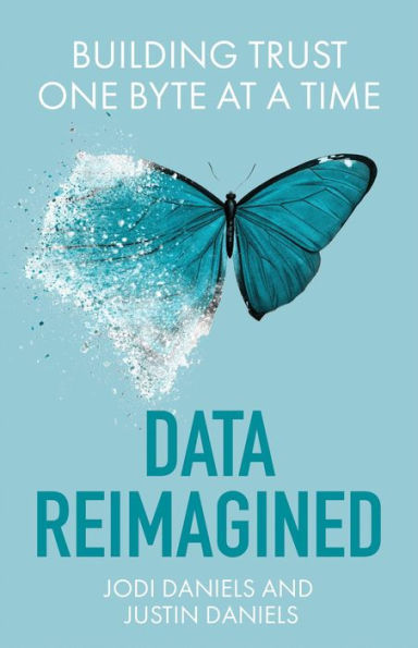 Data Reimagined: Building Trust One Byte at a Time