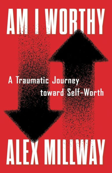 Am I Worthy: A Traumatic Journey toward Self-Worth