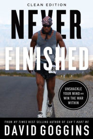 Title: Never Finished: Unshackle Your Mind and Win the War Within - Clean Edition, Author: David Goggins