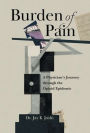 Burden of Pain: A Physician's Journey through the Opioid Epidemic