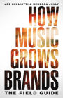 How Music Grows Brands: The Field Guide